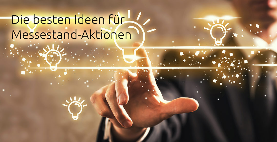 Die besten Ideen für Messestand-Aktionen