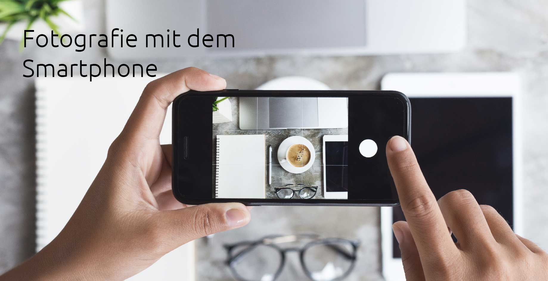 Fotografie mit dem Smartphone