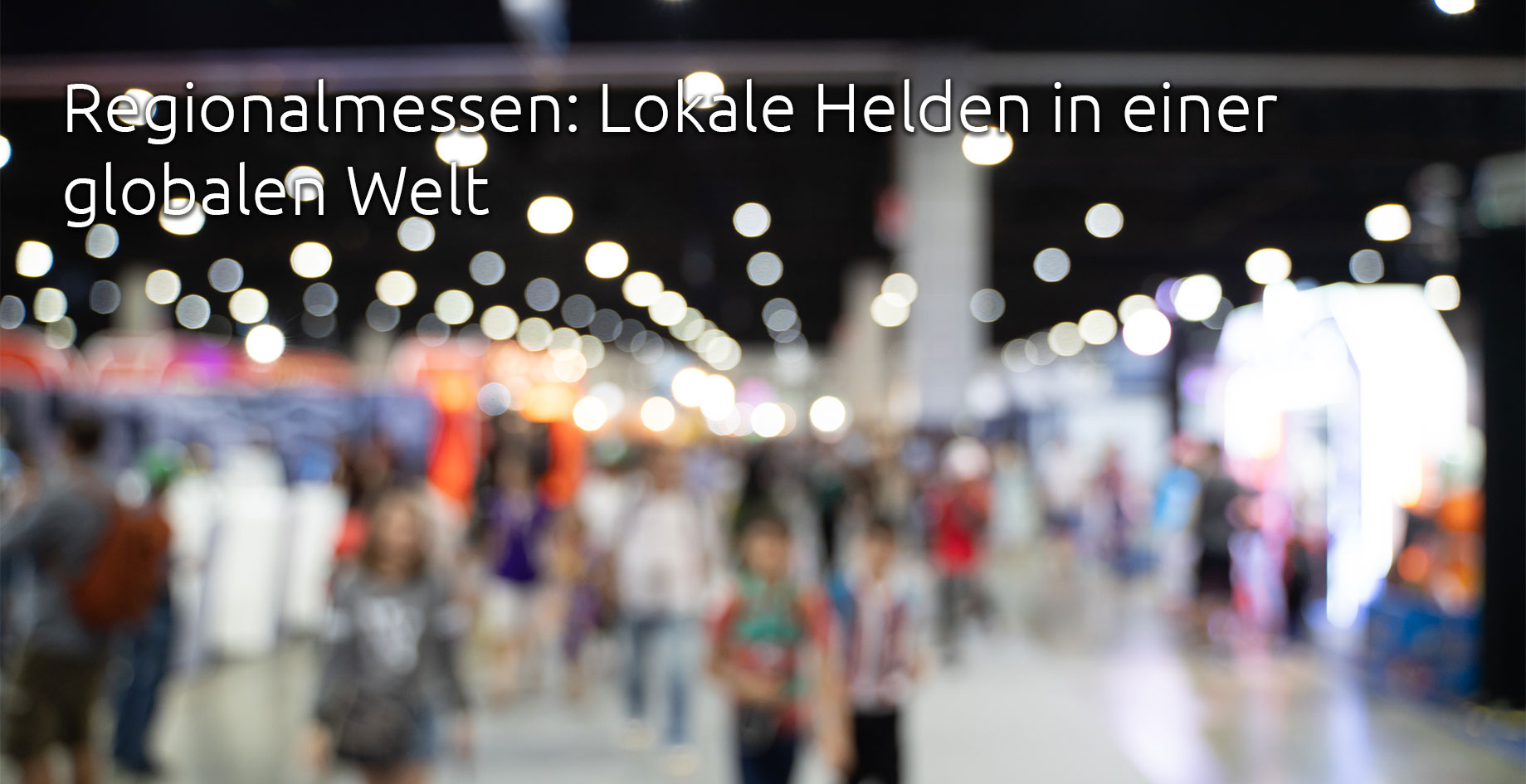 Regionalmessen: Lokale Helden in einer globalen Welt